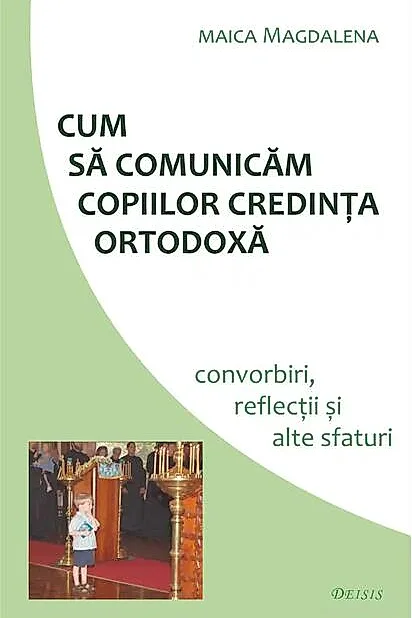 Cum să comunicăm copiilor credința ortodoxă