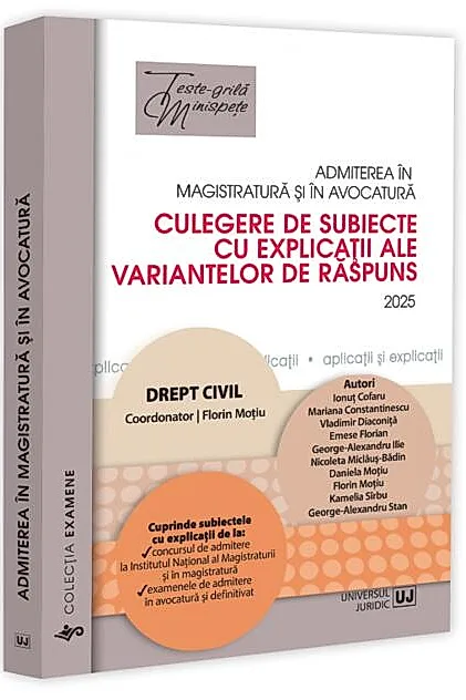 Admiterea în magistratură și în avocatură. Culegere de subiecte cu explicații ale variantelor de răspuns. Drept civil - 2025