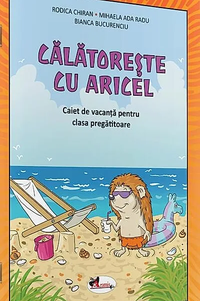 Călătorește cu Aricel. Caiet de vacanță pentru clasa pregătitoare