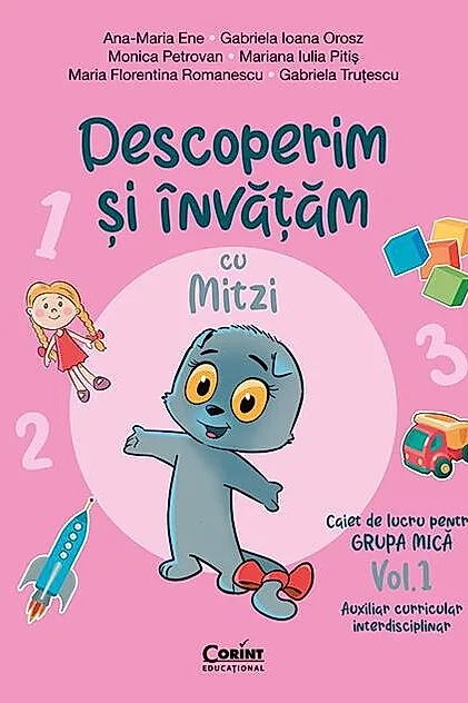 Descoperim și învățăm cu Mitzi. Caiet de lucru pentru GRUPA MICĂ (Vol. 1)