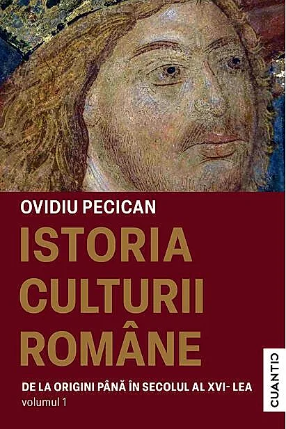 Istoria culturii române (Vol.1 – De la origini până în Sec. al XVI-lea)