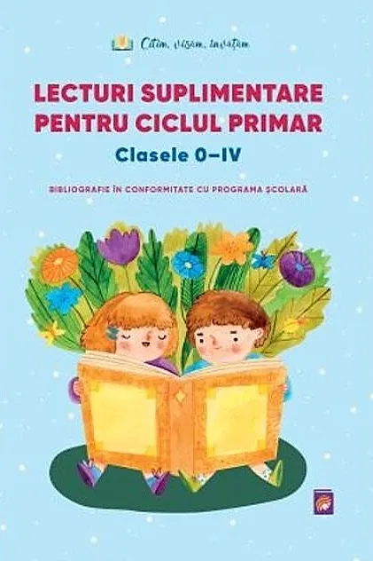 Lecturi suplimentare pentru Ciclul Primar, Clasele 0 - IV