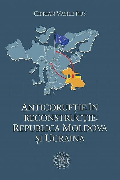 Anticorupţie în reconstrucţie: Republica Moldova şi Ucraina