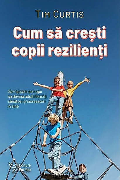 Cum să crești copii rezilienți