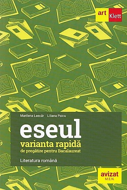 Eseul. Varianta rapidă de pregătire pentru Bacalaureat. Literatura română