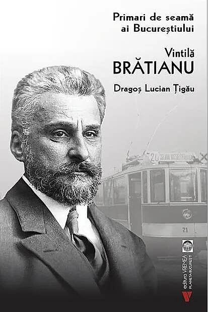 Vintilă Brătianu. Primari de seamă ai Bucureștiului