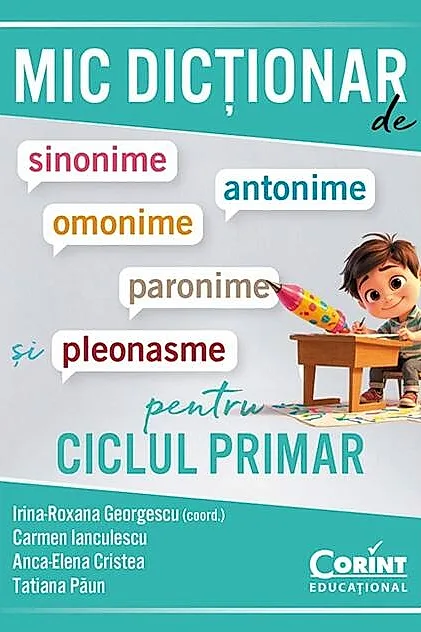 Mic dicționar de sinonime, antonime, omonime, paronime și pleonasme pentru ciclul primar