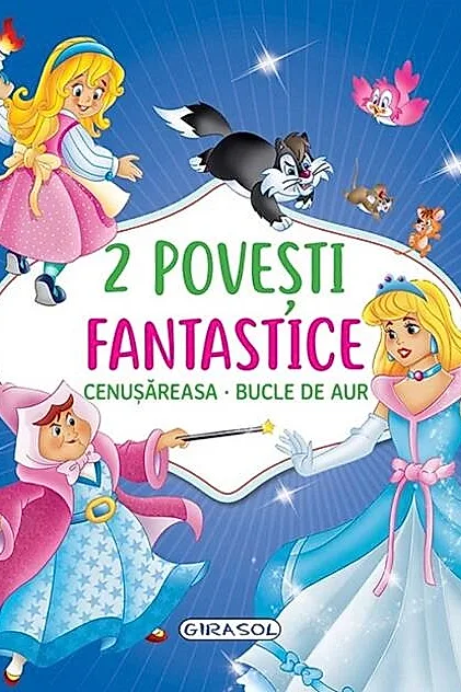 2 Povești fantastice. Cenușăreasa. Bucle de Aur