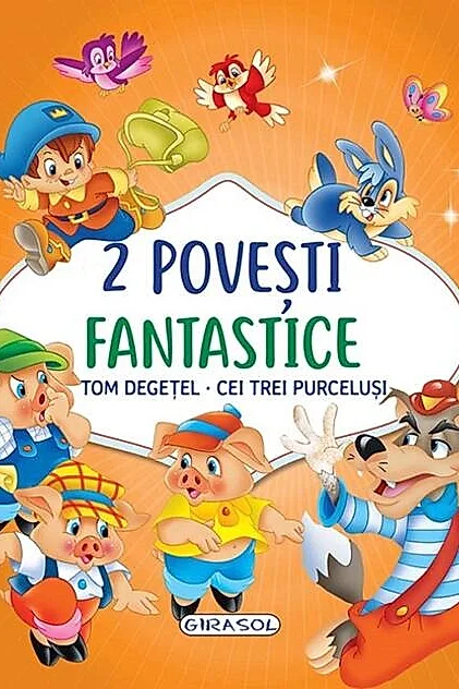 2 Povești fantastice. Tom Degețel. Cei trei purceluși