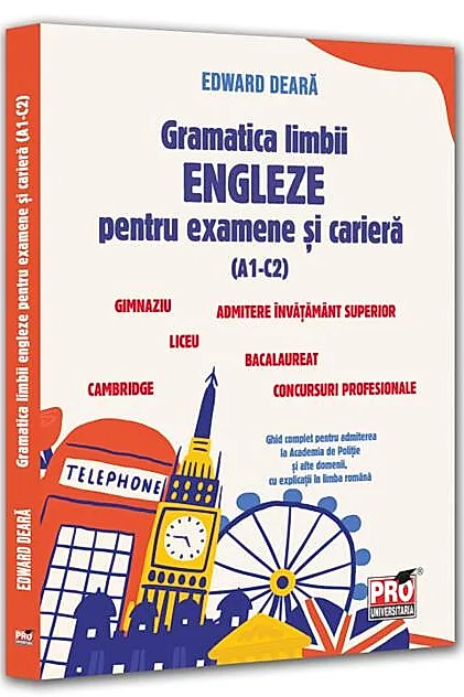 Gramatica limbii engleze pentru examene și carieră (A1-C2)