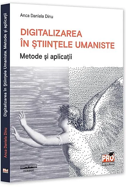 Digitalizarea în Științele Umaniste. Metode și aplicații