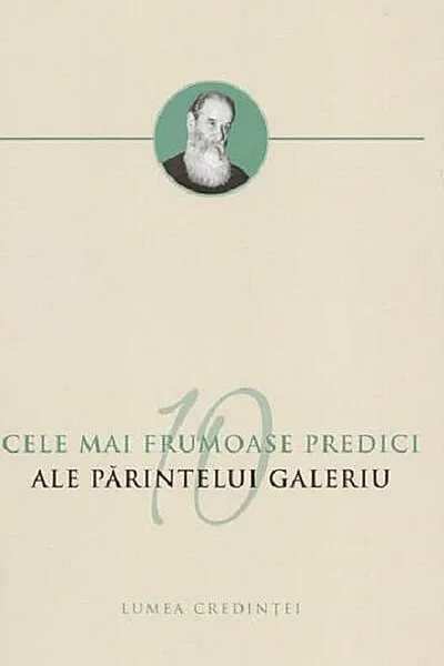 Cele mai frumoase predici ale Părintelui Galeriu