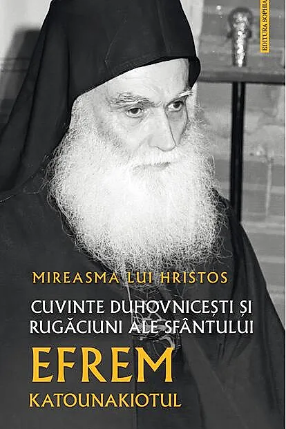 Mireasma lui Hristos. Cuvinte duhovnicesti si rugaciuni ale Sfantului Efrem Katounakiotul