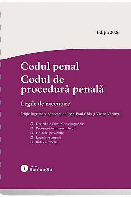 Codul penal. Codul de procedură penală. Legile de executare. Actualizat 8 ianuarie 2026 - Spiralat