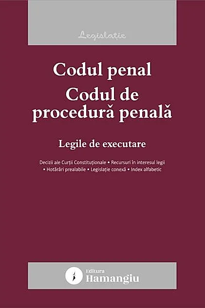 Codul penal. Codul de procedură penală. Legile de executare