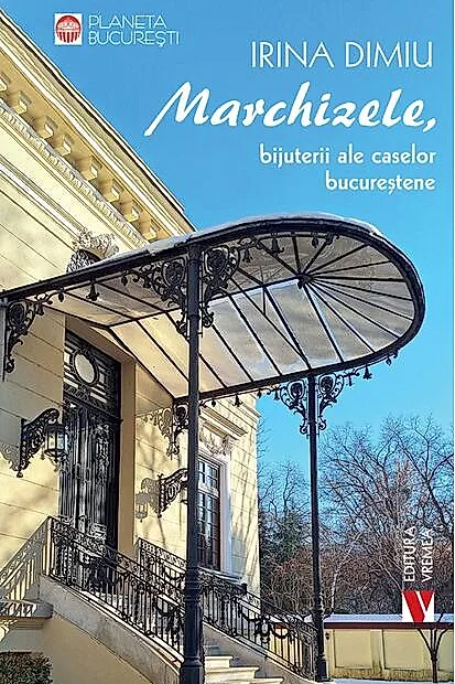 Marchizele, bijuterii ale caselor bucureștene