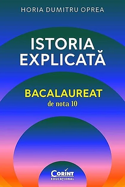 Istoria explicată. Bacalaureat de nota 10