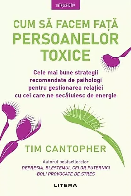 Cum să facem față persoanelor toxice