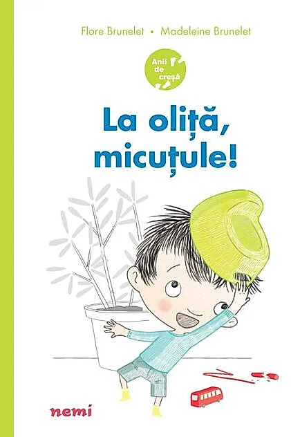 La oliță, micuțule!