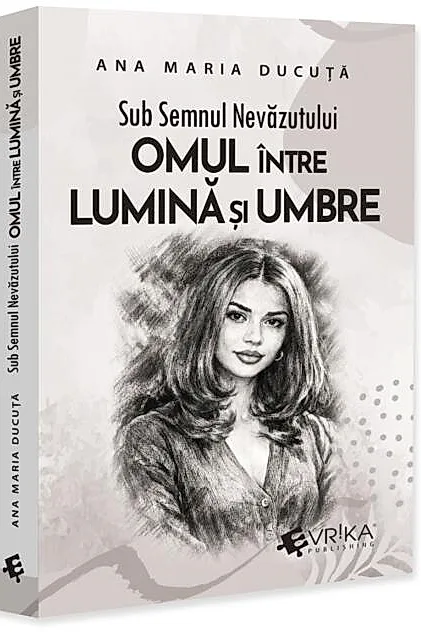 Sub semnul nevăzutului: Omul între lumină și umbre