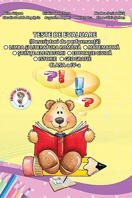 Teste de evaluare, Clasa IV (descriptori de performanță) - Limba și Literatura Română, Matematică, Științe ale Naturii, Educație Civica, Istorie și Geografie