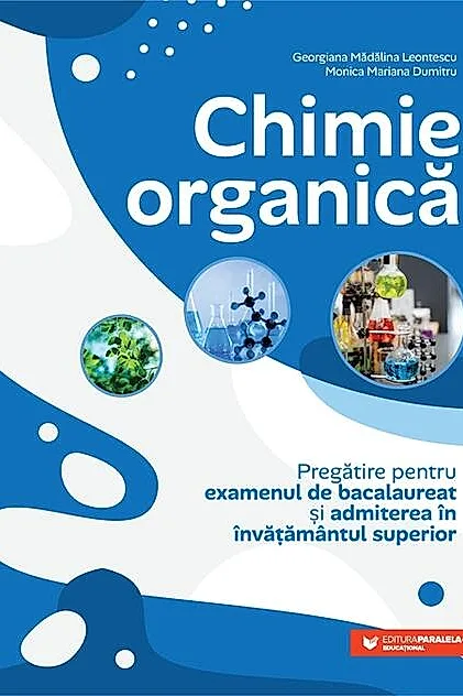Chimie organică. Pregătire pentru examenul de bacalaureat și admiterea în învățământul superior