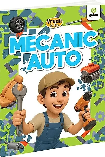 Vreau să fiu... Mecanic auto