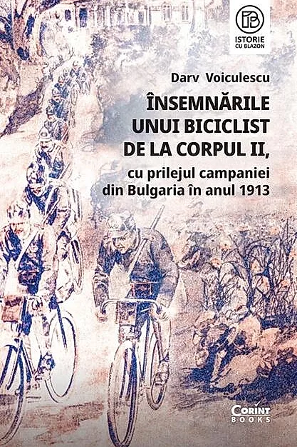 Însemnările unui biciclist de la corpul II, cu prilejul campaniei din Bulgaria în anul 1913