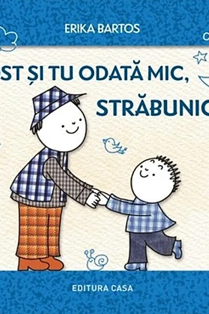 Ai fost și tu odată mic, străbunicule?