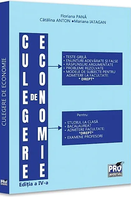 Culegere de economie pentru admiterea la Facultatea de Drept. Ediția a IV-a, revăzută și adăugită