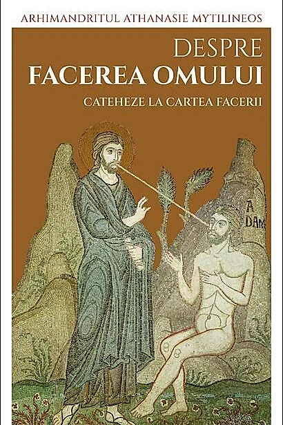 Despre facerea omului. Cateheze la Cartea Facerii (Vol. 2)