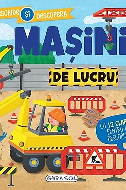 Deschide și descoperă. Mașini de lucru
