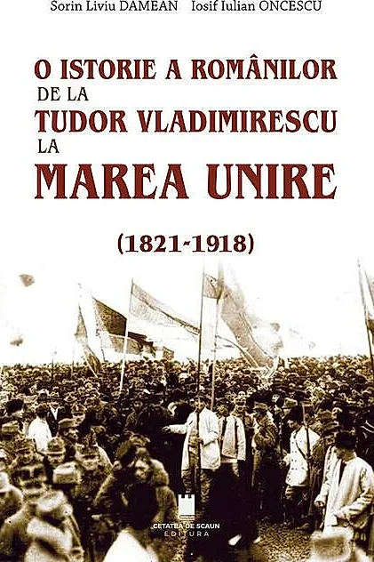 O istorie a românilor: de la Tudor Vladimirescu la Marea Unire (1821-1918)