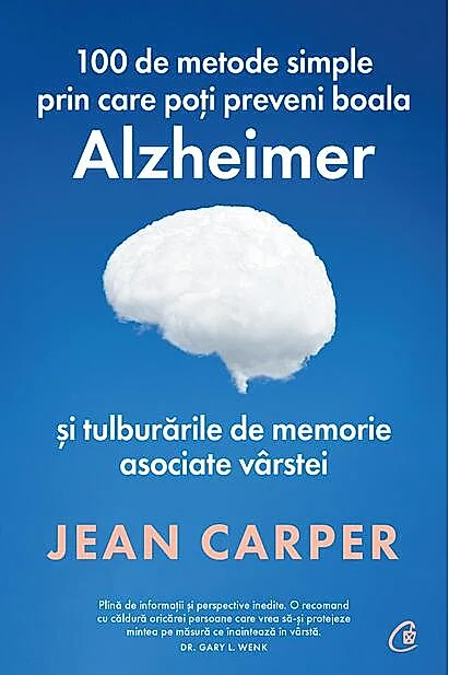 100 de metode simple prin care poți preveni boala Alzheimer și tulburările de memorie asociate vârstei