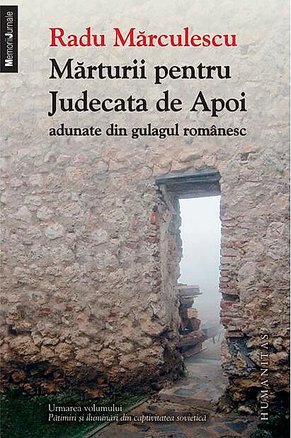 Mărturii pentru Judecata de Apoi adunate din gulagul românesc (Vol. 2)