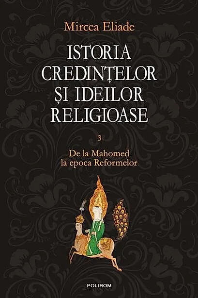 Istoria credinţelor şi ideilor religioase (Vol. 3)