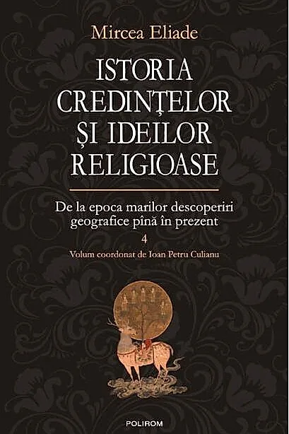 Istoria credinţelor şi ideilor religioase (Vol. 4)