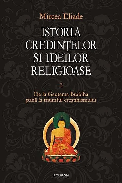 Istoria credinţelor şi ideilor religioase (Vol. 2)