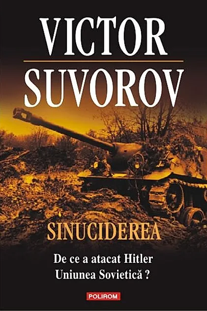 Sinuciderea. De ce a atacat Hitler Uniunea Sovietică?