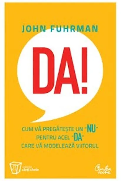 Da! Cum vă pregăteşte un „nu“ pentru acel „da“ care vă modelează viitorul