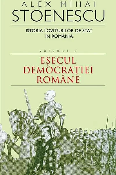 Istoria loviturilor de stat în România (Vol. II) - Eșecul democrației române