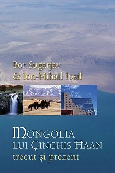Mongolia lui Çinghis Haan. Trecut și prezent