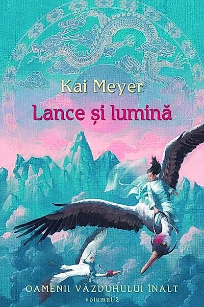 Lance şi lumină. Oamenii văzduhului înalt (Vol. II)