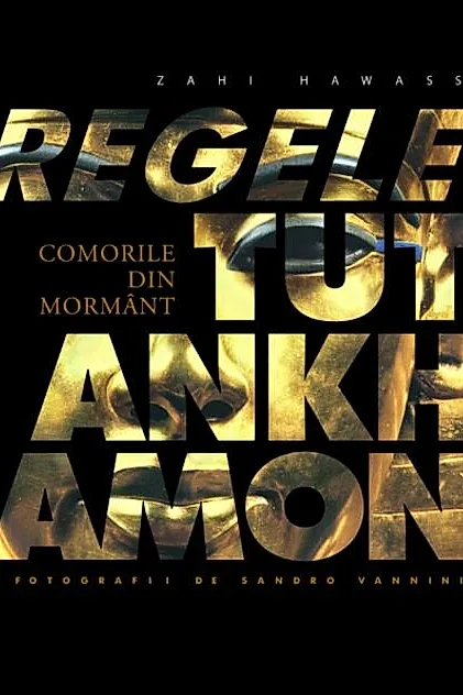 Regele Tutankhamon. Comorile din mormânt