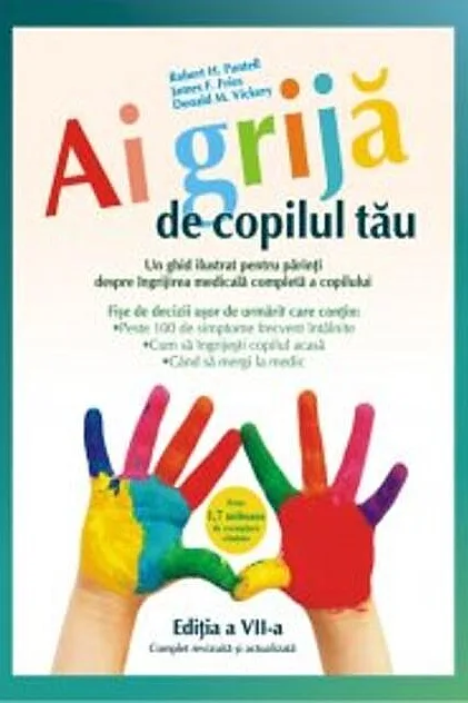 Ai grijă de copilul tău. Un ghid ilustrat pentru părinţi despre îngrijirea medicală completă a copilului