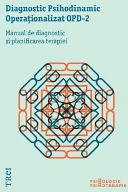 Diagnostic Psihodinamic Operaţionalizat OPD‑2. Manual de diagnostic şi planificarea terapiei