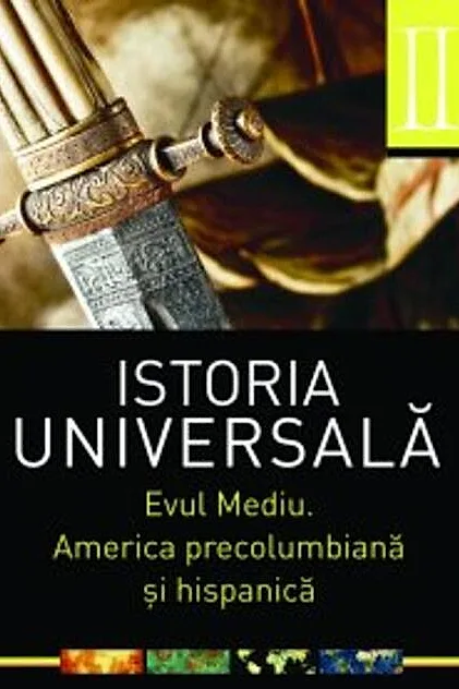 Istoria universală, vol 2. Evul mediu. America precolumbiană şi hispanică