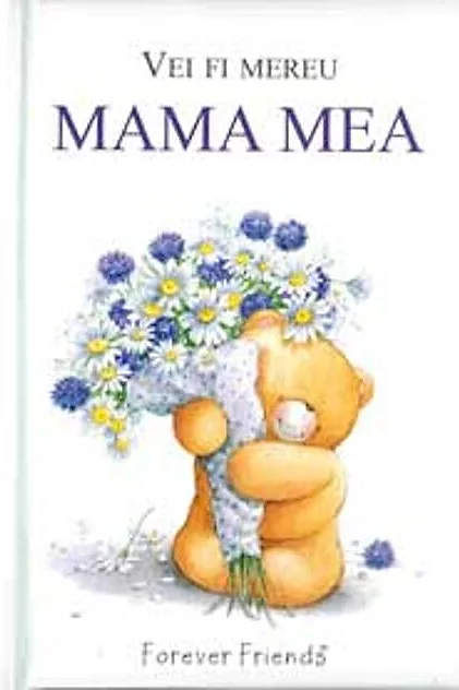 Vei fi mereu mama mea