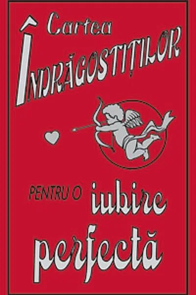 Cartea îndrăgostiţilor. Pentru o iubire perfectă