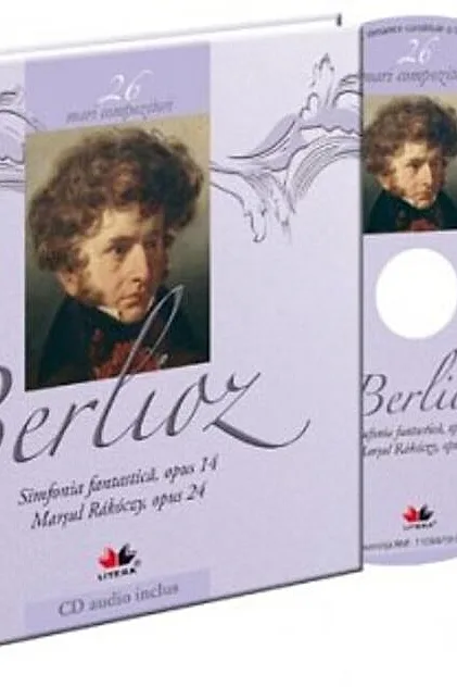 Hector Berlioz. Mari compozitori (Vol. 26)